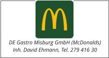 DE Gastro Misburg GmbH (McDonalds) Inh. David Ehmann, Tel. 279 416 30